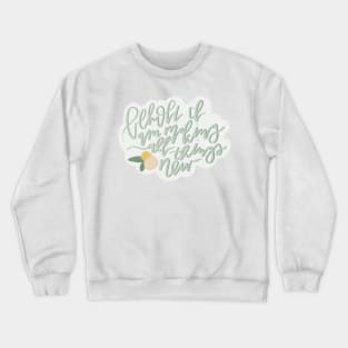 behold i am making all things new isaiah 43:19 bible verse design Crewneck Sweatshirt